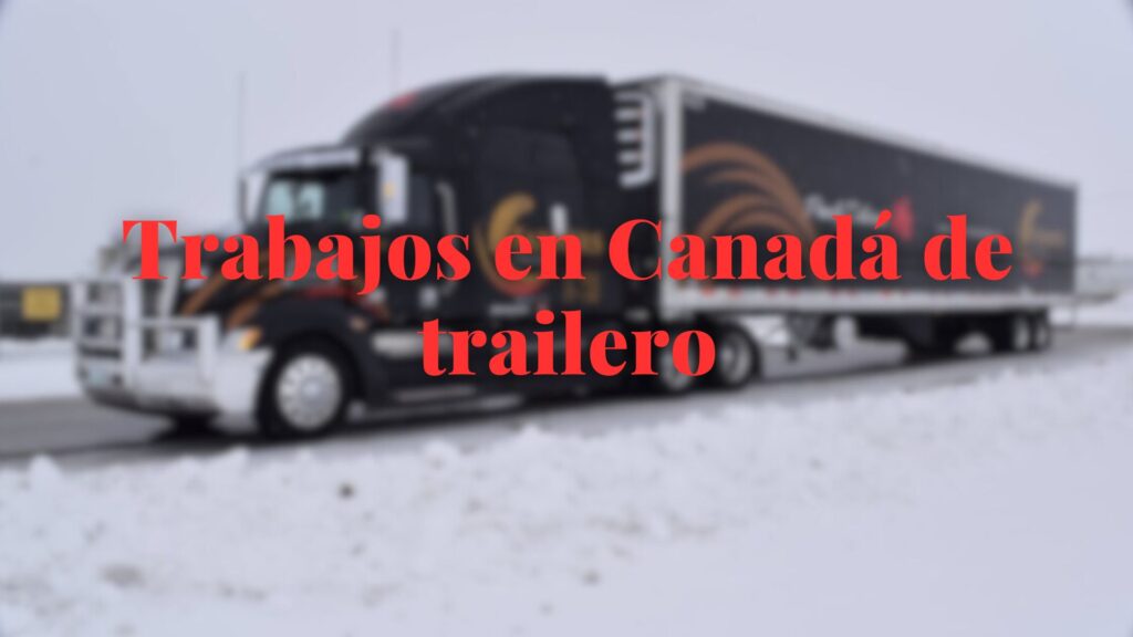 Trabajos en Canadá de trailero