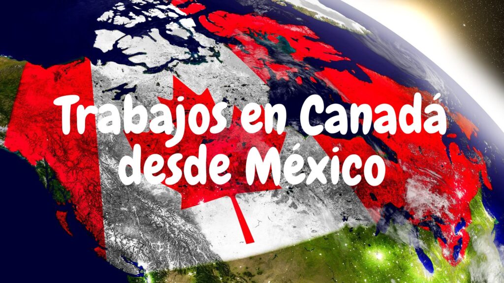 Trabajos en Canadá desde México