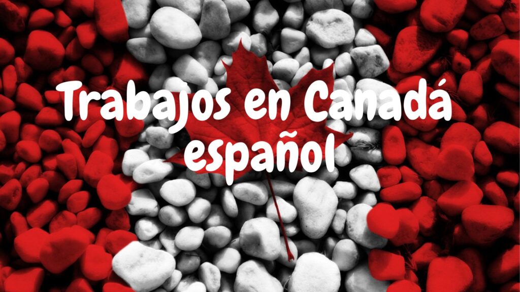 Trabajos en Canadá en español