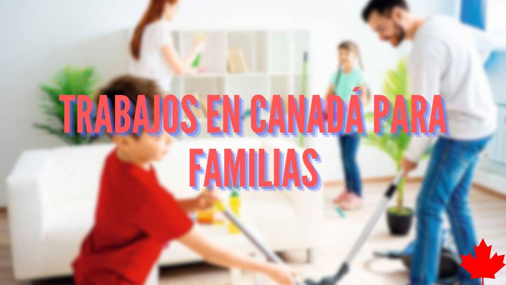 trabajos en Canadá para familias